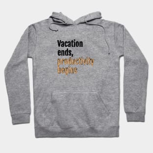 Vacation ends, productivity begins Hoodie